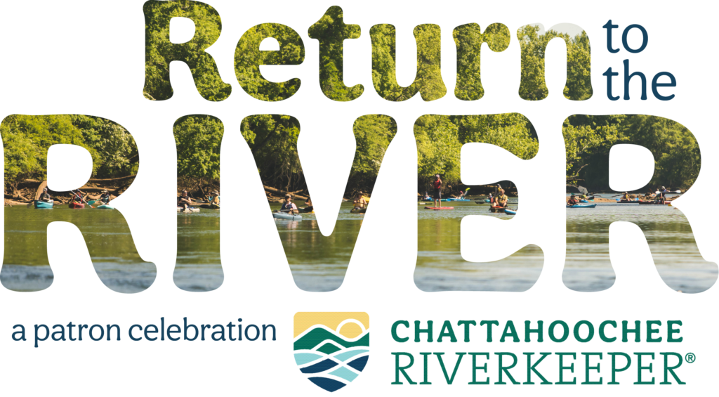 Return to the River A Patron Experience Celebrating Chattahoochee Riverkeeper